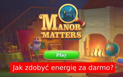 Manor Matters: Jak zdobyć za darmo energię?
