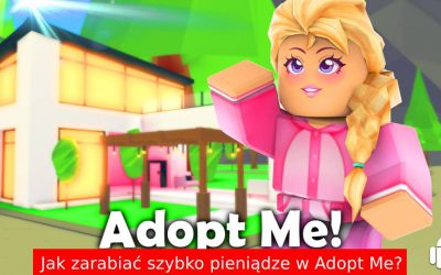 Jak SZYBKO zarobić pieniądze w Adopt me? (Roblox)