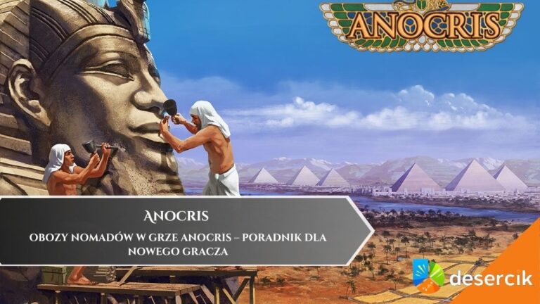 Obozy Nomadów w grze Anocris – poradnik dla nowego gracza