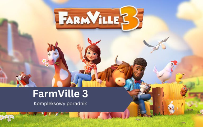FarmVille 3: Kompleksowy poradnik (Android, iOS)