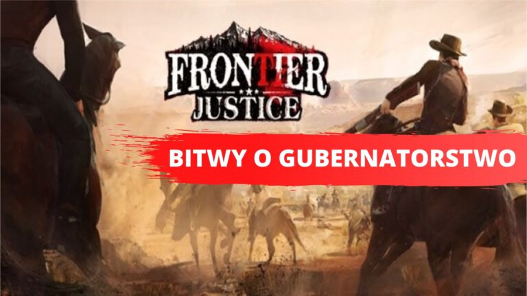 Frontier Justice: Bitwy o Gubernatorstwo i Gmach Główny