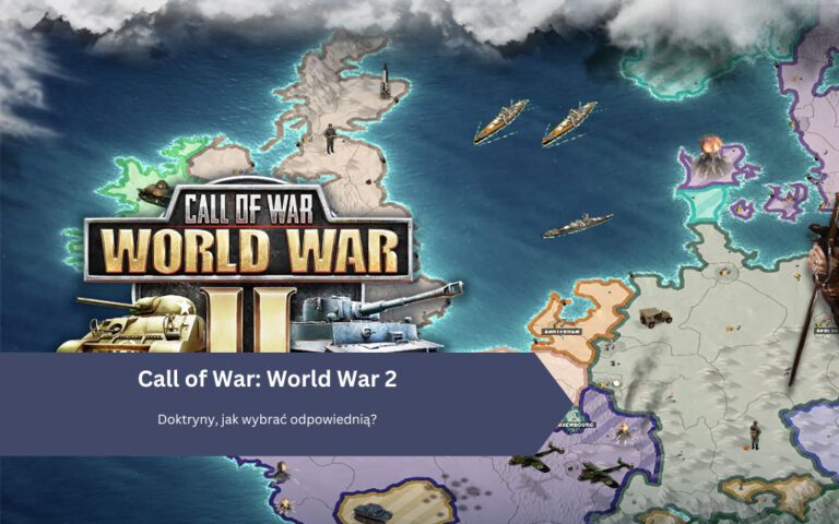 Call of War: World War 2 – Doktryny, jak wybrać odpowiednią?