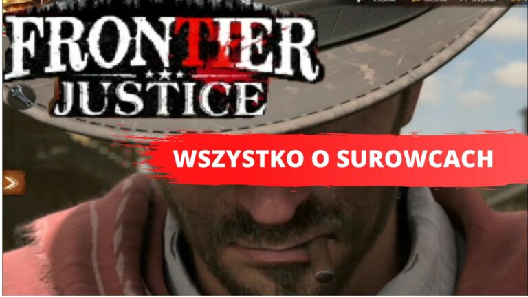 Frontier Justice: Wszystko o surowcach i jak je zdobywać?