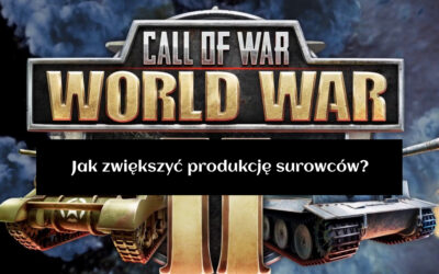 Call of War: World War 2 – Jak zwiększyć produkcję surowców?