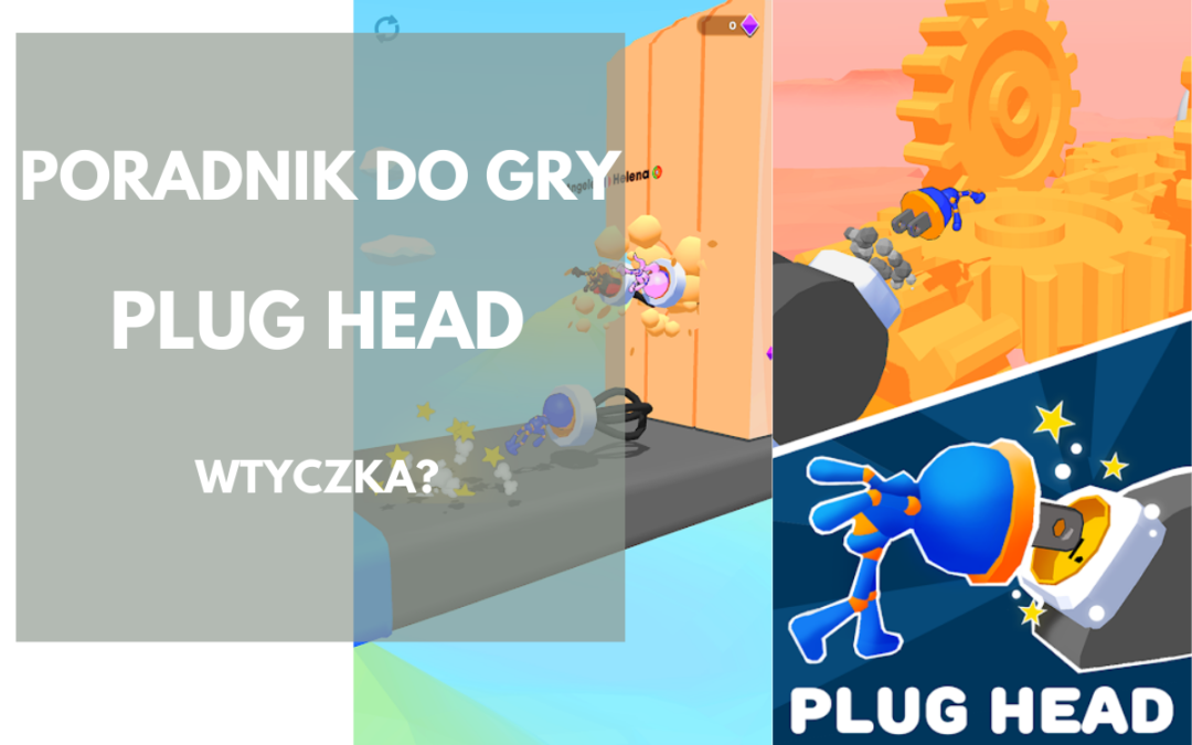 Plug Head: Skuteczna wtyczka, dzięki naszemu poradnikowi