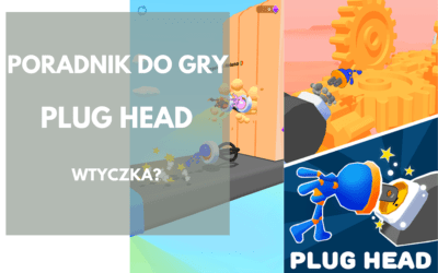 Plug Head: Skuteczna wtyczka, dzięki naszemu poradnikowi