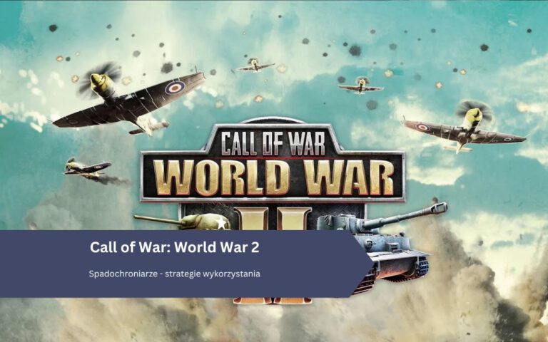 Spadochroniarze w Call of War: World War 2 – strategie wykorzystania