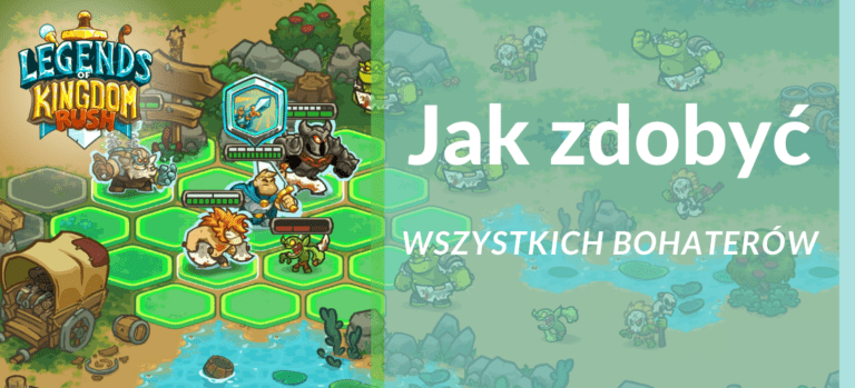 Jak odblokować każdą postać w Legends of Kingdom Rush