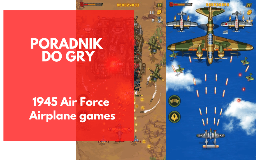 Poradnik do gry 1945 Air Force – Airplane Shooting Games