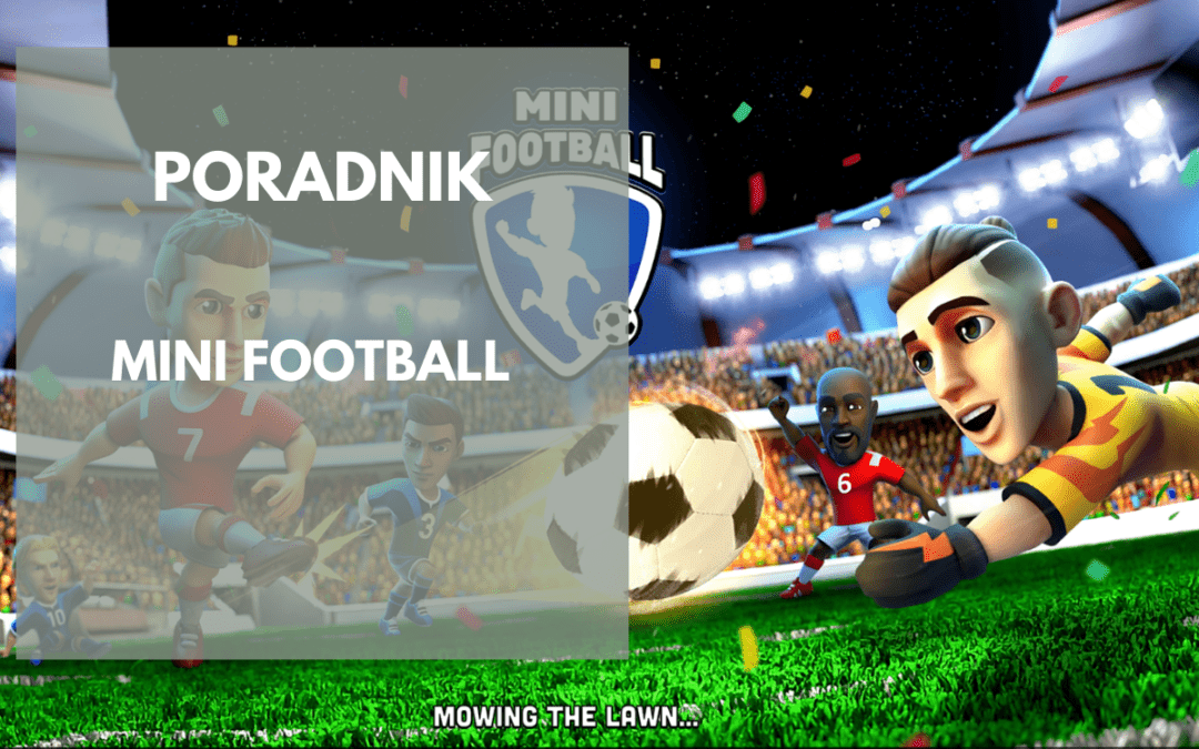 Poradnik: Jak grać w Mini Football?