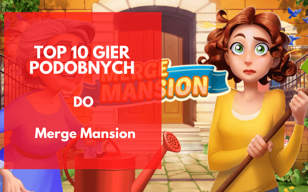 Top 10 gier podobnych do Merge Mansion