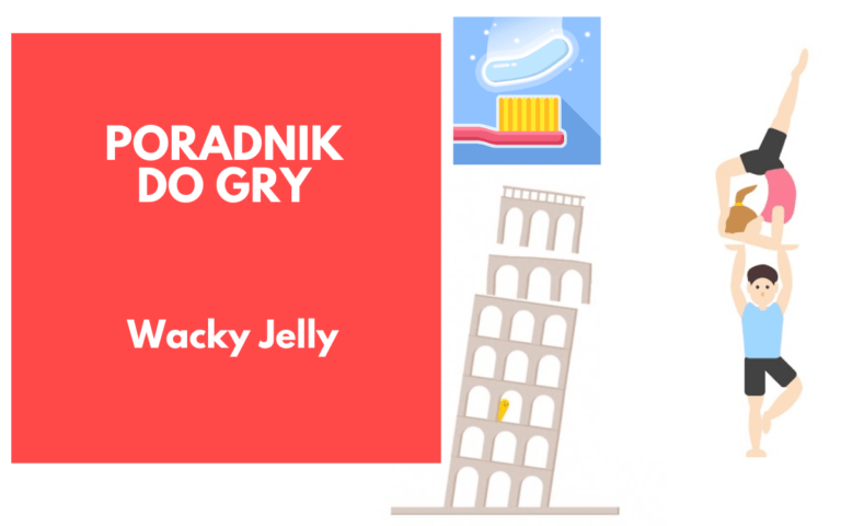Wacky Jelly: Poradnik dla pasjonat&oacute;w galaretek