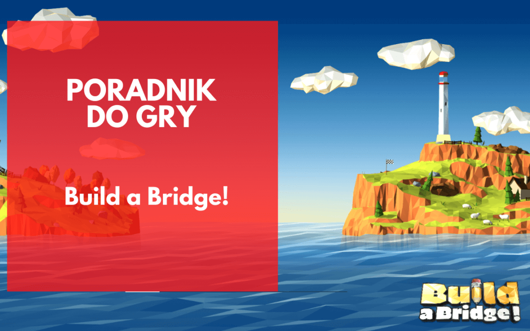 Build a Bridge! – poradnik do gry