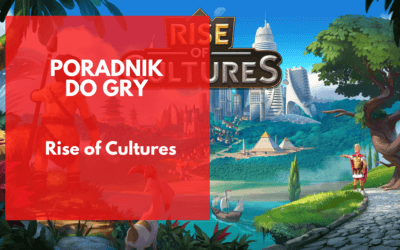 Rise of Cultures: Poradnik dla początkujących