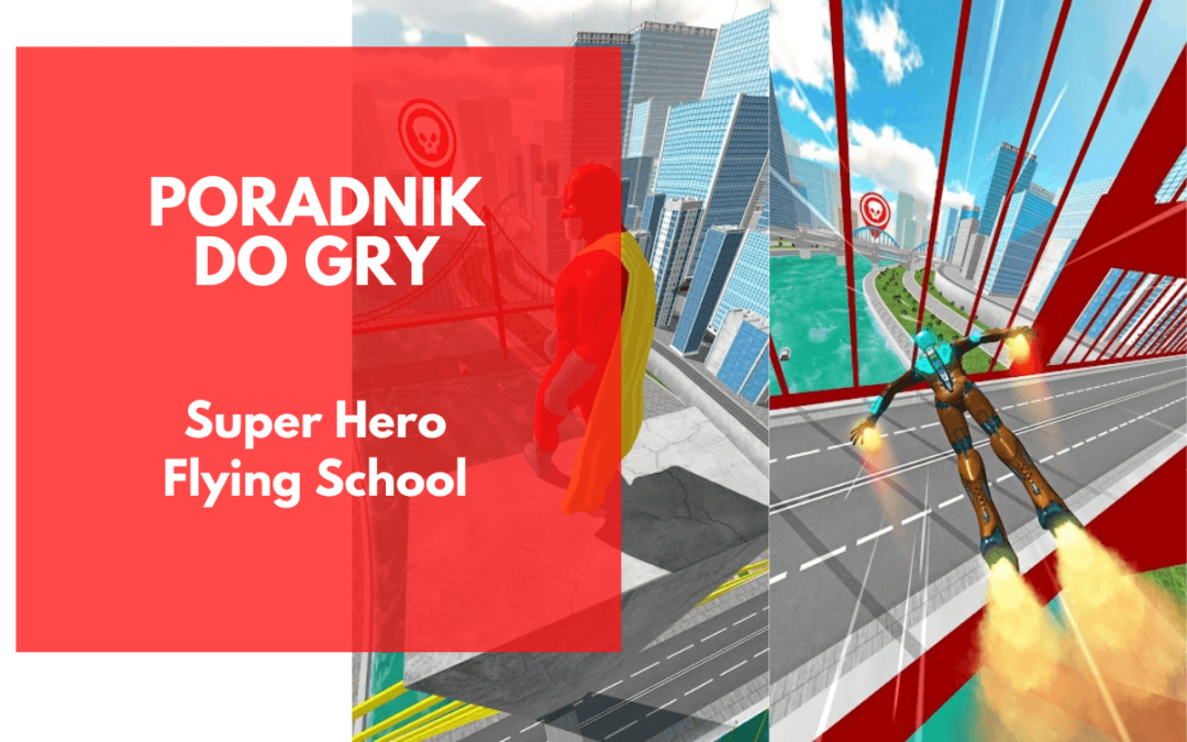 Super Hero Flying School – poradnik do gry dla początkujących