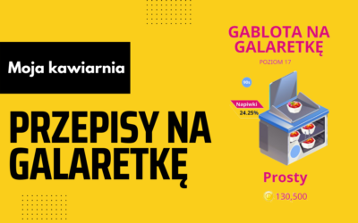 Moja Kawiarnia przepisy na Galaretkę – My Cafe lista przepisów Galaretka