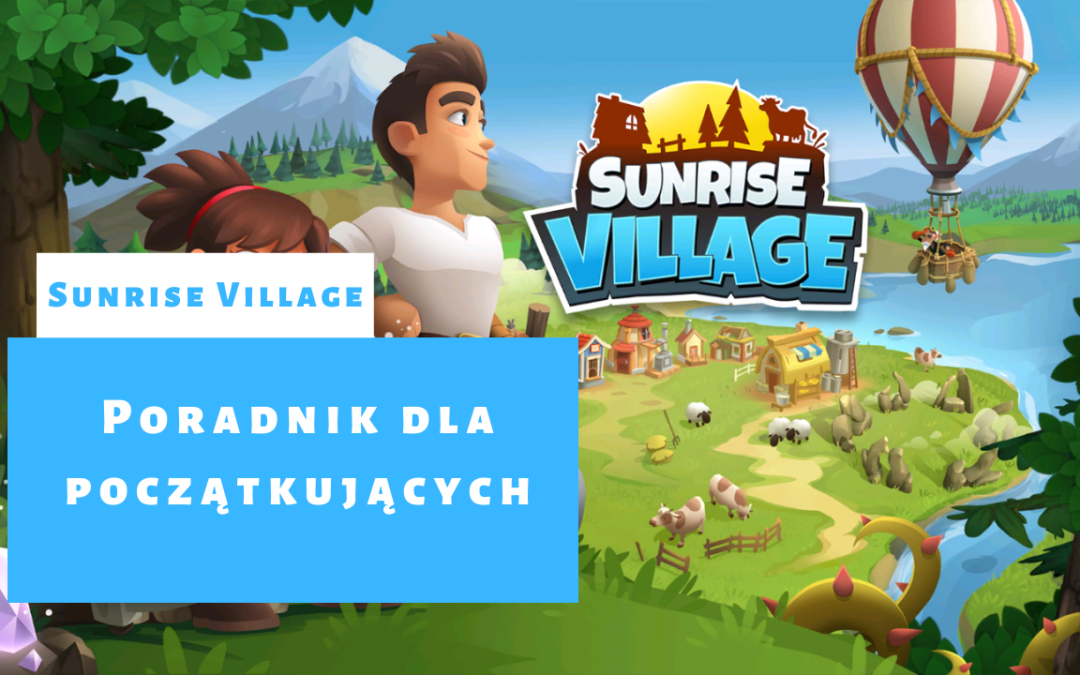 Sunrise Village – poradnik dla początkujących