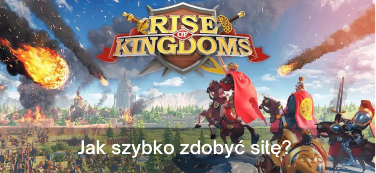 Rise of Kingdoms – siła: jak zwiększyć, szybko zdobyć