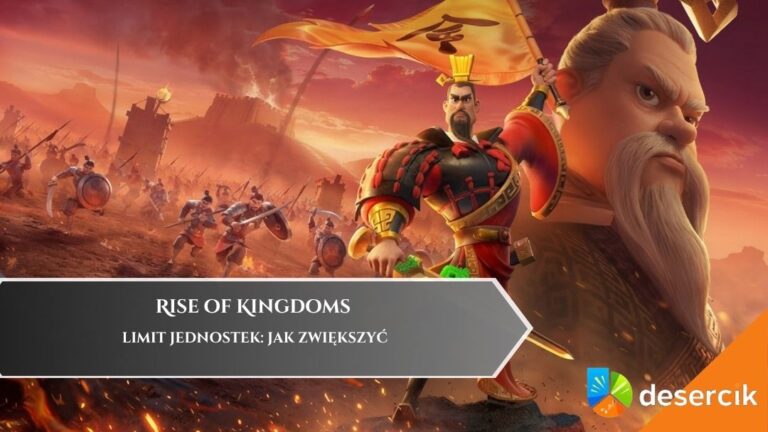 Rise of Kingdoms – limit jednostek: jak zwiększyć