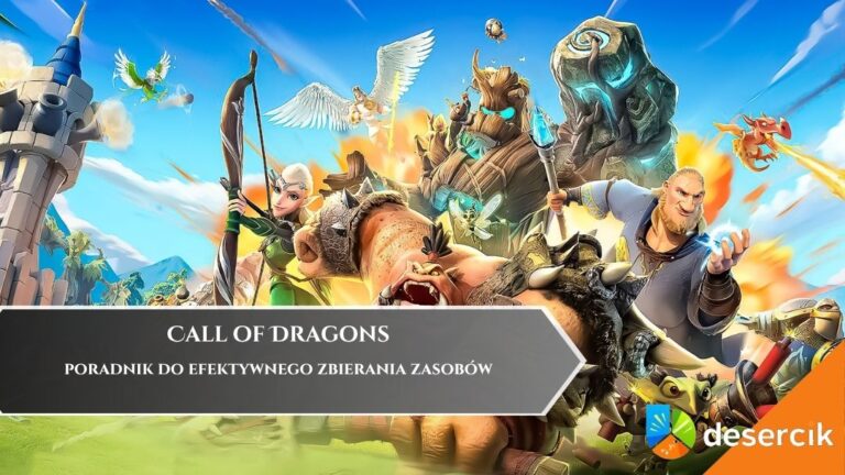 Call of Dragons – poradnik do efektywnego zbierania zasobów