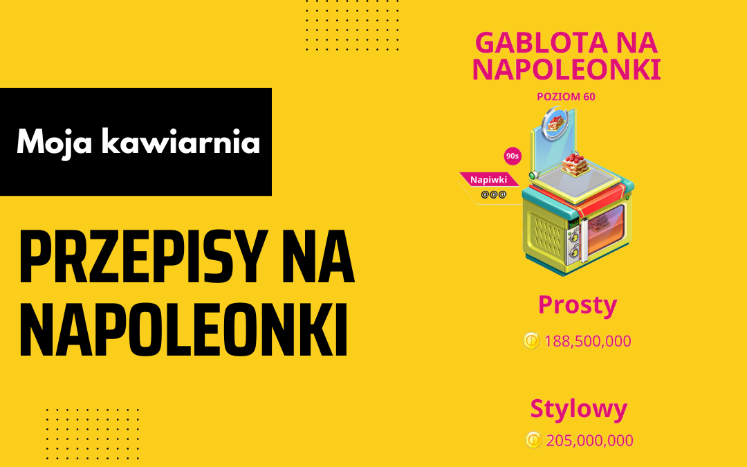 Moja Kawiarnia przepisy na Napoleonkę – My Cafe lista przepisów Napoleonka