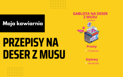 Moja Kawiarnia przepisy na Deser z Musu – My Cafe lista przepisów Deser z Musu