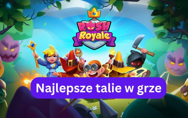 Rush Royale – najlepsze talie, składy drużyn 2025