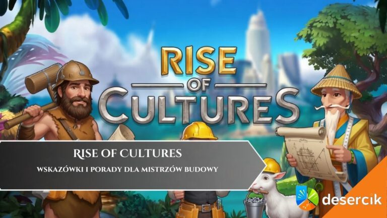 Rise of Cultures &ndash; wskaz&oacute;wki i porady dla mistrz&oacute;w budowy