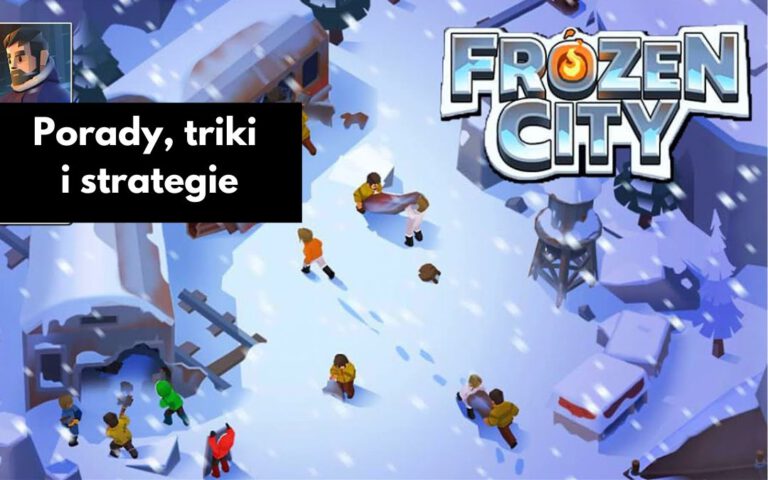 Porady, triki i strategie dotyczące postępów i ukończenia etapów w Frozen City