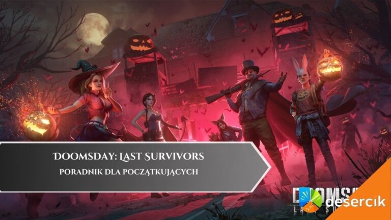 Doomsday: Last Survivors – Poradnik dla początkujących