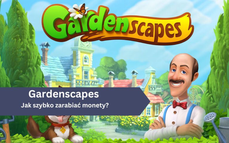 Jak szybko zarabiać monety w Gardenscapes?