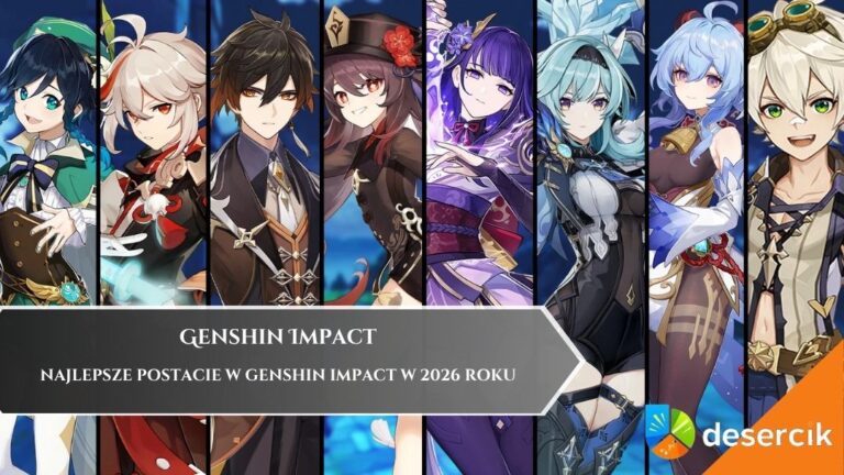 Najlepsze postacie w Genshin Impact w 2026 roku