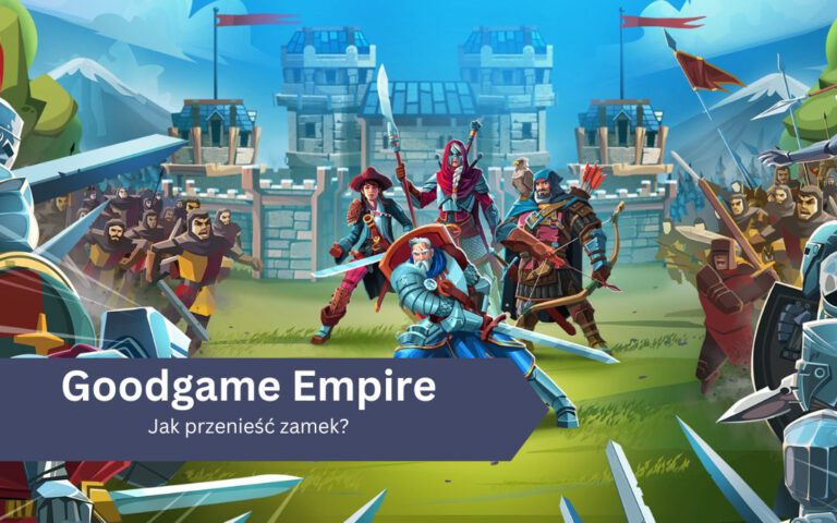 Jak przenieść zamek w Goodgame Empire?