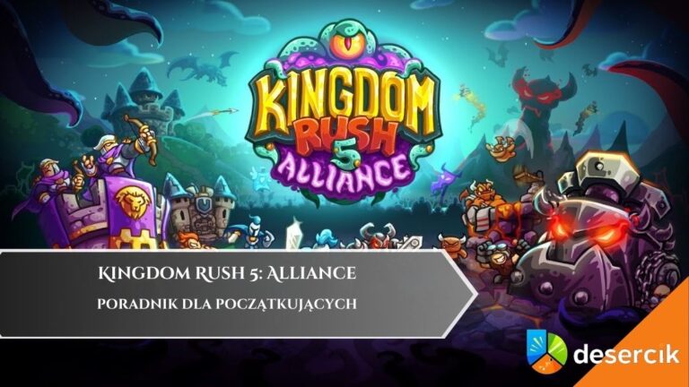 Kingdom Rush 5: Alliance – Poradnik dla początkujących