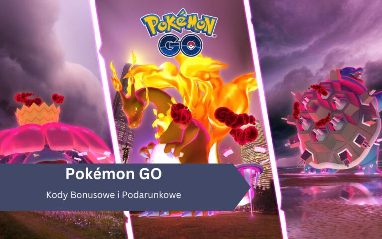 Pokémon GO – Kody Bonusowe i Podarunkowe