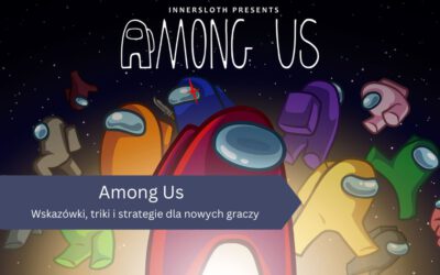 Among Us – Wskazówki, triki i strategie dla nowych graczy