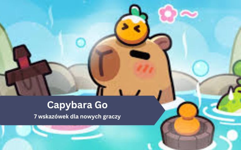 Capybara Go – 7 wskazówek dla nowych graczy