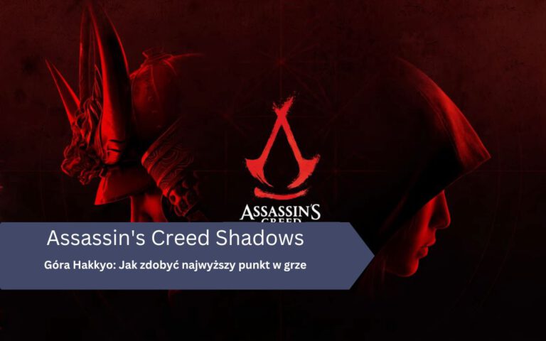 Góra Hakkyo: Jak zdobyć najwyższy punkt w grze? – Assassin’s Creed Shadows