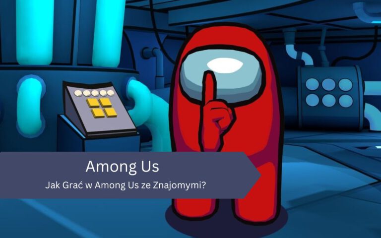 Jak Grać w Among Us ze Znajomymi?