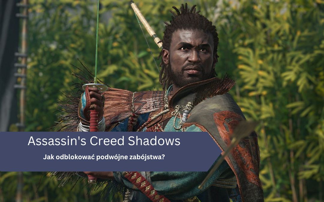 Jak odblokować podwójne zabójstwa w Assassin’s Creed Shadows?
