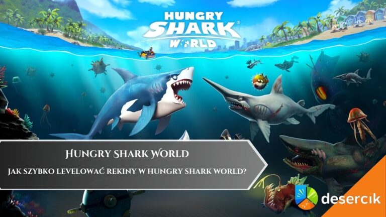 Jak szybko levelować rekiny w Hungry Shark World?