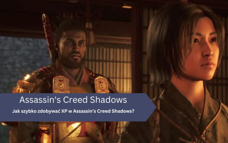 Jak szybko zdobywać XP w Assassin’s Creed Shadows?