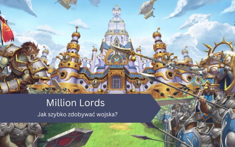 Jak szybko zdobywać wojska w Million Lords?