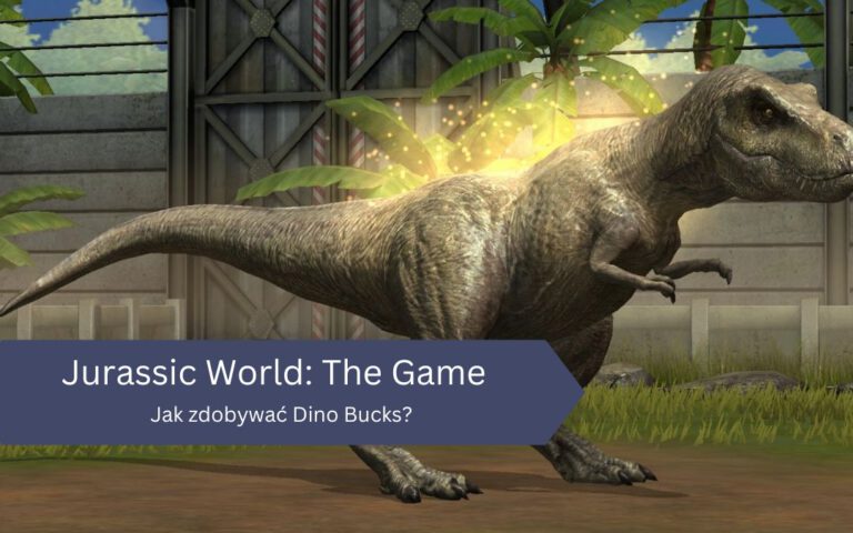 Jak zdobywać Dino Bucks w grze Jurassic World: The Game?