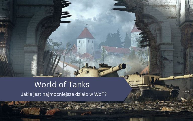 Jakie jest najmocniejsze działo w WoT?