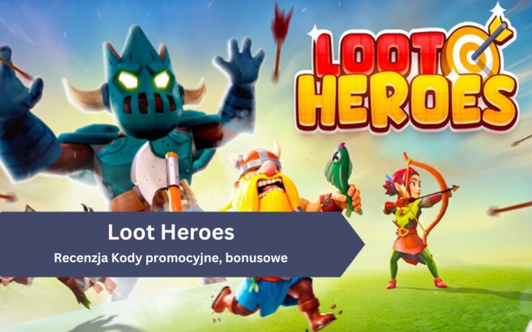 Loot Heroes – Kody promocyjne, bonusowe