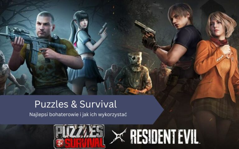 Najlepsi bohaterowie w Puzzles & Survival i jak ich wykorzystać