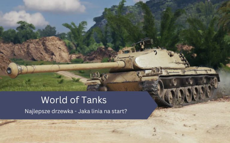 Najlepsze drzewka w World of Tanks – Jaka linia na start?