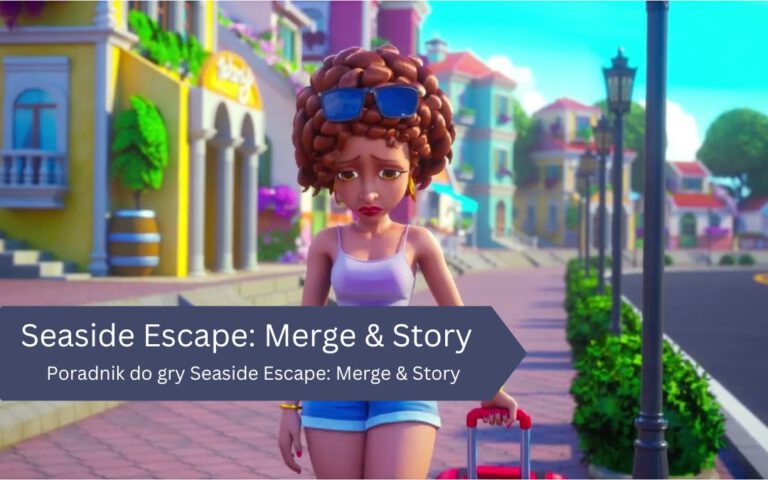 Poradnik do gry Seaside Escape: Merge & Story – Wskazówki, Triki