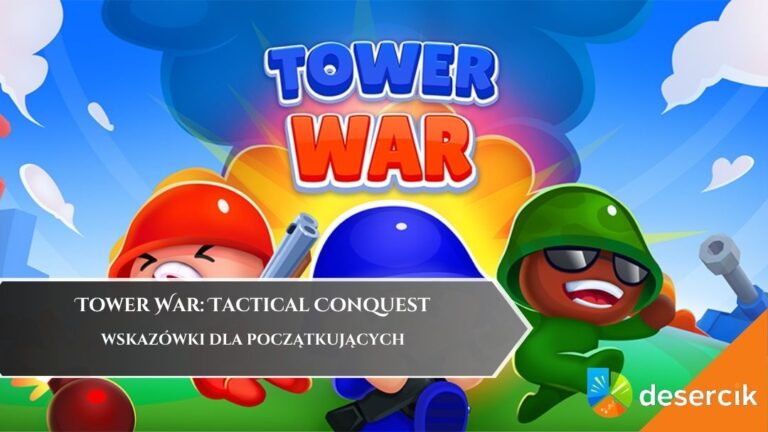 Tower War: Tactical Conquest – wskazówki dla początkujących